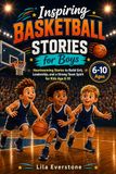 Inspiring Basketball Stories for Boys