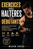 Exercices Libri GmbH Exercices avec haltères pour débutants: Le guide facile étape par étape pour se muscler, perdre du poids et se remettre en forme à la maison