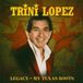 Trini Lopez Legacy - My Texas Roots CD