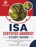 ISA Certified Arborist Study Guide: An Essential International Society of Arboriculture (ISA) Certification Resource