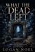 What the Dead Left: A Paranormal Romantic Suspense Novel