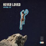 Over Never Loved - Over It