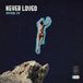 Over Never Loved - Over It