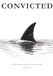 CONVICTED: How Fear Sentenced the Ocean's Greatest Predator