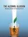 The Independently Published The Alcohol Illusion Paperback