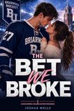 The Bet We Broke: A Fake Dating College Hockey Romance