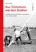 Aus Aufbau Verlage GmbH & Co. KG Aus Trümmern werden Stadien