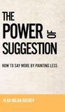 The Power of Suggestion: How to Say More by Painting Less