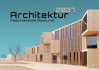 Architektur GP-Fever.de Architektur - faszinierende Baukunst - 2027 - Kalender DIN A3