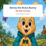 Benny the Brave Bunny: My Big Feelings