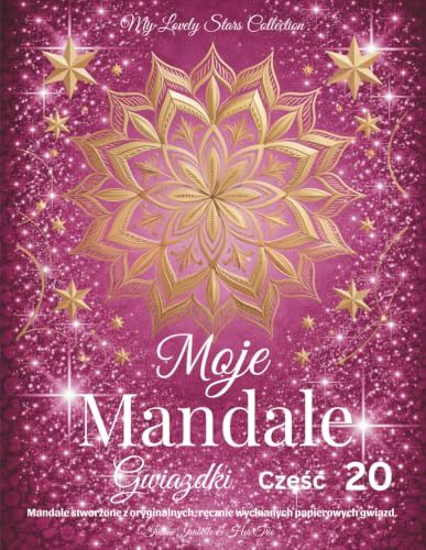 Moje Mandale Gwiazdki – Część 20: Mandale stworzone z oryginalnych, ręcznie wycinanych papierowych gwiazd.
