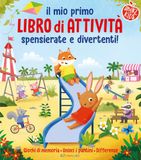 Il mio primo libro di attività spensierate e divertenti. Ediz. a colori