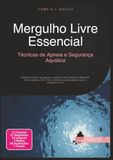 Mergulho Livre Essencial: Técnicas de Apneia e Segurança Aquática