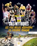 Cols mythiques: Les plus belles ascensions du cyclisme français
