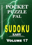 Sudoku Puzzle Book for Adults Pocket Size: Pocket Puzzle Pal, Volume 17, Easy, Puzzles with Solutions, Large 9x9 Puzzle Grids, Adults, Seniors, Teens, Math Games, Brain Games, Great gift