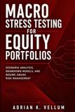 Macro Stress Testing for Equity Portfolios: Scenario Analysis, Drawdown Models, and Regime-Aware Risk Management
