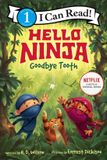 Hello, HarperCollins I Can Read Level 1- Hello, Ninja. Goodbye, Tooth!