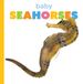 Creative Education Starting Out: Baby Animals- Baby Seahorses