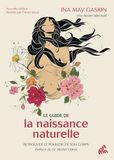 Le guide de la naissance naturelle: Retrouver le pouvoir de son corps