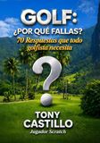 GOLF: ¿POR QUÉ FALLAS?: 70 Respuestas que todo golfista necesita