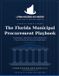 The Florida Municipal Procurement Playbook: Foundations, Operations, and Excellence for City and County Purchasing Departments