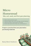 Micro Rainy River Field Manuals- Micro Homestead: Site, soil, seed, and first year planning: 1