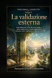 EDEN-OMEGA / AXIOM VITA: Volume V - La validazione esterna. Dalla falsificazione locale alla prova pubblica: replica multicentrica, revisione ... archivi, regolazione e confine dei claim