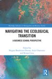 Navigating Routledge Advances in Management and Business Studies- Navigating the Ecological Transition