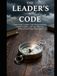 THE LEADER'S CODE - Part II: Comment les grands leaders assument leurs responsabilités, créent des leaders et restent efficaces lorsque tout s'effondre