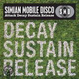 Attack Simian Mobile Disco Attack Decay Sustain Release