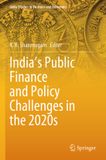 India's Springer Nature India Studies in Business and Economics- India's Public Finance and Policy Challenges in the 2020s