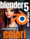 Blender 5 Blender 5 per Principianti: Padroneggia l'Arte del 3D: Sblocca il Tuo Potenziale Creativo: Modellazione 3D con Blender 5