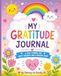 My Gratitude Journal: A place for happy thoughts and grateful hearts for Kids Ages 6–12
