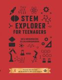 STEM Explorer: Teenager's Guide to Science, Technology, Engineering and Math