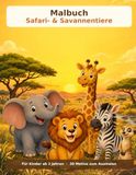 Safari- & Savannentiere Malbuch ab 2 Jahren: 30 Motive zum Ausmalen