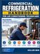 Commercial Refrigeration Handbook for Air Conditioning Technicians: Mastering Compressors, Refrigerants and Cooling System Diagnostics