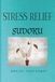 STRESS RELIEF SUDOKU PUZZLE BOOK: Sudoku Puzzles for Stress Relief | Help Calm the Mind, Relax, and Focus | 6x9 inches | 50+ Puzzles | Solutions Included