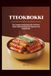 TTEOKBOKKI: The Complete Korean Spicy Stir-Fried Rice Cakes Cookbook Recipes for Beginners and Professionals