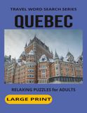 QUEBEC WORD SEARCH: Word Search Puzzles With Large Print for Seniors and Adults About Quebec, Culture, Food and more. 8 1/2 by 11 inches, 110 Pages, ... Gift For Vacations, Holidays And More