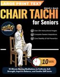 Chair Tai-Chi for Seniors: 10-Minute Moving Meditations to Cultivate Soft Strength, Improve Balance, and Soothe Stiff Joints (With Step-by-Step Illustrations)