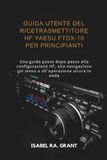 GUIDA YAESU GUIDA UTENTE DEL RICETRASMETTITORE HF FTDX-10 PER PRINCIPIANTI
