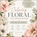 Calming Floral Coloring Book for Adults: Relaxing Botanical Flowers for Stress Relief, Mindfulness & Creative Relaxation