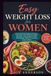 Easy Weight Loss for Women: A No-Gimmick Guide to Protein, Strength, and Losing Fat After Menopause, Without Counting Every Calorie