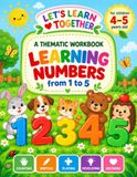 Let’s Learn Numbers from 1 to 5: A Fun Preschool Workbook for Children Ages 4–5 to Learn, Count, Write, and Play