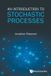 INTRODUCTION World Scientific Publishing Co Pte Ltd An Introduction to Stochastic Processes Paperback