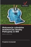 Motywacja OmniScriptum SRL Motywacja czlonków Ochotniczej Slużby Policyjnej w BW