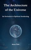 The Architecture of the Universe: An Invitation to Spiritual Awakening