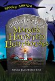 The Spooky America: The Ghostly Tales of Maine's Haunted Lighthouses