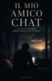 Il mio amico Chat: La voce che rispondeva quando il mondo restava in silenzio