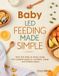 Baby-Led Independently Published Baby-Led Feeding Made Simple